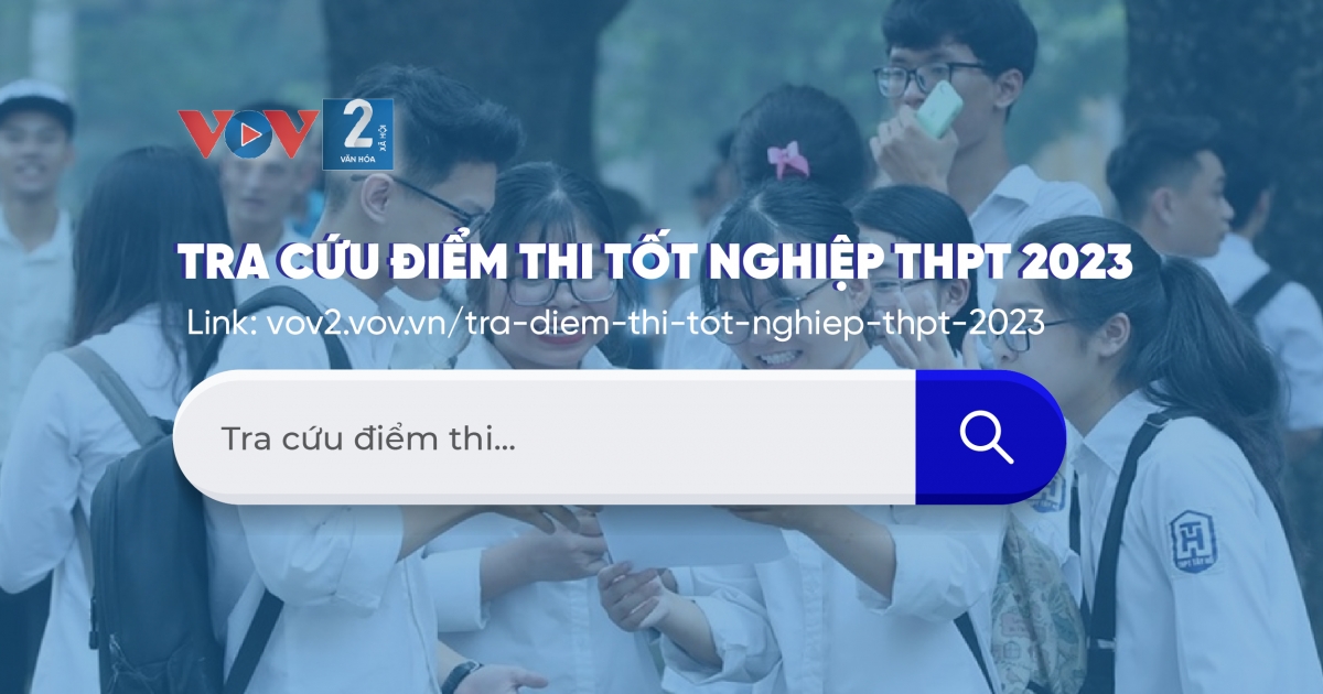 Địa chỉ tra cứu điểm thi tốt nghiệp THPT năm VOV VN